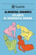Ebook Atlante di geografia umana di Almudena Grandes edito da Guanda