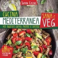 Ebook Cucina Mediterranea sana e veg di Suman Casini edito da Macro Edizioni