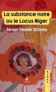 Ebook La substance noire ou le Locus Niger di Vermet-Simonet Christine edito da Le Lys Bleu Éditions