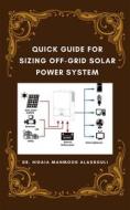Ebook Quick Guide for Sizing Off-Grid Solar Power System di Dr. Hidaia Mahmood Alassouli edito da Dr. Hidaia Mahmood Alassouli