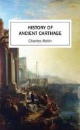 Ebook History of Ancient Carthage di Charles Rollin edito da Endymion Press