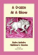 Ebook A DOZEN AT A BLOW - A European Fairy Tale di Anon E Mouse, Narrated By Baba Indaba edito da Abela Publishing