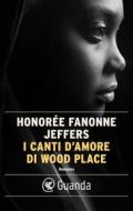 Ebook I canti d'amore di Wood Place di Honorée Fanonne Jeffers edito da Guanda