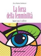 Ebook La forza della femminilità di Eva-Maria Zurhorst edito da Tecniche Nuove