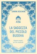 Ebook La saggezza del piccolo Buddha di Deschene Lorene edito da Piemme