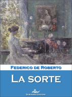 Ebook La sorte di Federico De Roberto edito da Scrivere