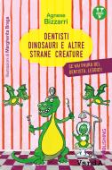 Ebook Dentisti, dinosauri e altre strane creature di Agnese Bizzarri edito da VandA edizioni