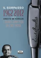Ebook Il sorpasso 1962-2012 di Oreste De Fornari edito da Edizioni Falsopiano