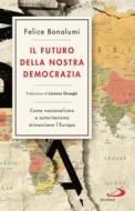 Ebook Il futuro della nostra democrazia di Bonalumi Felice edito da San Paolo Edizioni