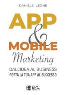 Ebook APP & MOBILE marketing di Daniele Leone edito da EPC