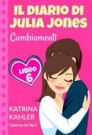 Ebook Il Diario Di Julia Jones - Cambiamenti - Libro 6 di Katrina Kahler edito da KC Global Enterprises Pty Ltd