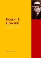 Ebook The Collected Works of Robert E. Howard di Robert E. Howard edito da PergamonMedia
