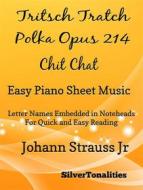 Ebook Tritsch Tratsch Polka Opus 214 Chit Chat Easy Piano Sheet Music Tadpole Edition di SilverTonalities edito da SilverTonalities