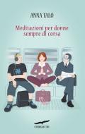 Ebook Meditazioni per donne sempre di corsa di Anna Talò edito da Corbaccio