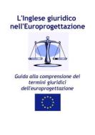 Ebook L&apos;Inglese giuridico  nell&apos;Europrogettazione di Patrizia Giampieri edito da Patrizia Giampieri