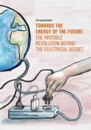 Ebook Towards the Energy of the Future - the invisible revolution behind the electrical socket di Brounéus Fredrik, Duwig Christophe edito da Books on Demand