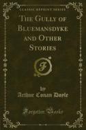 Ebook The Gully of Bluemansdyke and Other Stories di Arthur Conan Doyle edito da Forgotten Books
