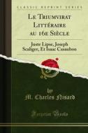 Ebook Le Triumvirat Littéraire au 16e Siècle di M. Charles Nisard edito da Forgotten Books