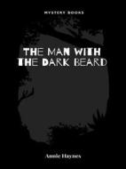 Ebook The Man with the Dark Beard di Annie Haynes edito da Librorium Editions
