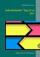 Ebook Individualzirkel: "Sag&apos; JA zu Dir" di Willibald Josef Gruber edito da Books on Demand