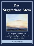 Ebook Der Suggestions-Atem di Karl Brandler-pracht edito da Karl Brandler-pracht