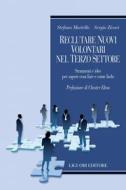Ebook Reclutare nuovi Volontari nel Terzo Settore di Stefano Martello, Sergio Zicari edito da Liguori Editore