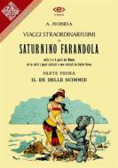 Ebook Viaggi straordinarissimi di Saturnino Farandola. Parte prima. Il re delle scimmie. di Albert Robida edito da E-text