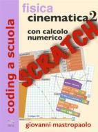 Ebook Fisica: cinematica 2 con Scratch di Giovanni Mastropaolo edito da Giovanni Mastropaolo