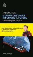 Ebook L’uomo che vuole risolvere il futuro di Fabio Chiusi edito da Bollati Boringhieri