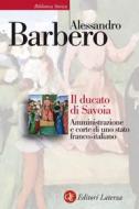 Ebook Il Ducato di Savoia di Alessandro Barbero edito da Editori Laterza