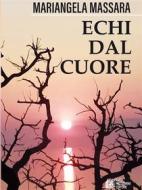 Ebook Echi dal cuore di Mariangela Massara edito da Luigi Pellegrini Editore