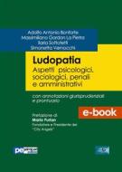 Ebook Ludopatia di Adolfo Antonio Bonforte, Massimiliano Gordon La Pietra, Ilaria Sottotetti, Simonetta Vernocchi edito da Primiceri Editore Srls