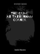 Ebook The Crime at Tattenham Corner di Annie Haynes edito da Librorium Editions