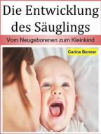 Ebook Die Entwicklung des Säuglings di Carina Benner edito da Books on Demand