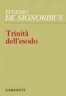 Ebook Trinità dell'esodo di Eugenio De Signoribus edito da Garzanti