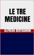 Ebook Le tre medicine di Alfredo Bertagnoni edito da GIANLUCA