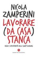 Ebook Lavorare (da casa) stanca di Nicola Zamperini edito da Castelvecchi