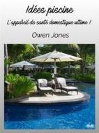 Ebook Idées Piscine di Owen Jones edito da Tektime