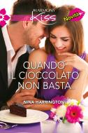 Ebook Quando il cioccolato non basta... di Nina Harrington edito da HarperCollins Italia