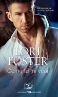 Ebook Come tu mi vuoi di Lori Foster edito da HarperCollins Italia