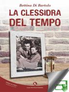 Ebook La clessidra del tempo di Di Bartolo Bettina edito da Kimerik