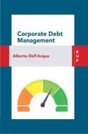 Ebook Corporate Debt Management di Alberto Dell'Acqua edito da Egea