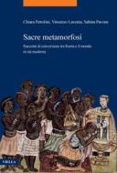 Ebook Sacre metamorfosi di Chiara Petrolini, Vincenzo Lavenia, Sabina Pavone edito da Viella Libreria Editrice