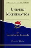 Ebook Unified Mathematics di Louis Charles Karpinski edito da Forgotten Books
