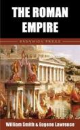 Ebook The Roman Empire di William Smith, Eugene Lawrence edito da Endymion Press