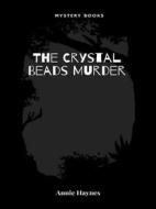 Ebook The Crystal Beads Murder di Annie Haynes edito da Librorium Editions