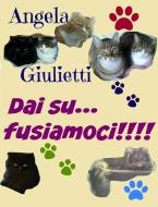 Ebook Dai su... fusiamoci!!!! di Angela Giulietti edito da Angela Giulietti