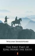 Ebook The First Part of King Henry the Sixth di William Shakespeare edito da Ktoczyta.pl