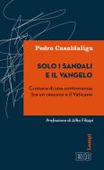Ebook Solo i sandali e il Vangelo di Pedro Casaldaliga edito da EDB - Edizioni Dehoniane Bologna