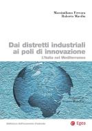 Ebook Dai distretti industriali ai poli di innovazione di Ferrara Massimiliano, Mavilia Roberto edito da Egea